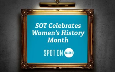 Spot On Talent Celebrates Women's History Month