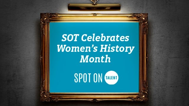 Spot On Talent Celebrates Women's History Month